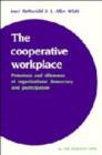 The Cooperative Workplace : Potentials and Dilemmas of Organisational Democracy and Participation - Book