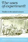 The Uses of Experiment : Studies in the Natural Sciences - Book
