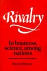 Rivalry : In Business, Science, among Nations - Book