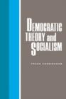 Democratic Theory and Socialism - Book