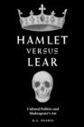 Hamlet versus Lear : Cultural Politics and Shakespeare's Art - Book