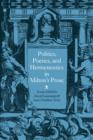 Politics, Poetics, and Hermeneutics in Milton's Prose - Book