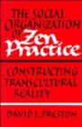The Social Organization of Zen Practice : Constructing Transcultural Reality - Book