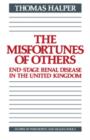 The Misfortunes of Others : End-Stage Renal Disease in the United Kingdom - Book
