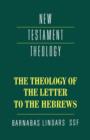 The Theology of the Letter to the Hebrews - Book