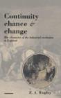 Continuity, Chance and Change : The Character of the Industrial Revolution in England - Book