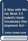 A Way with Words: Book 3 Student's book : Vocabulary Development Activities for Learners of English - Book