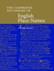 The Cambridge Dictionary of English Place-Names : Based on the Collections of the English Place-Name Society - Book