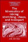 The Kinematics of Mixing : Stretching, Chaos, and Transport - Book