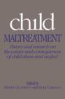 Child Maltreatment : Theory and Research on the Causes and Consequences of Child Abuse and Neglect - Book
