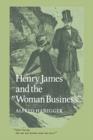 Henry James and the 'Woman Business' - Book