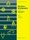 Plankton Stratigraphy: Volume 1, Planktic Foraminifera, Calcareous Nannofossils and Calpionellids - Book