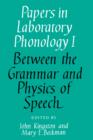 Papers in Laboratory Phonology: Volume 1, Between the Grammar and Physics of Speech - Book