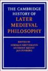 The Cambridge History of Later Medieval Philosophy : From the Rediscovery of Aristotle to the Disintegration of Scholasticism, 1100-1600 - Book