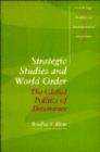 Strategic Studies and World Order : The Global Politics of Deterrence - Book