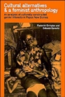 Cultural Alternatives and a Feminist Anthropology : An Analysis of Culturally Constructed Gender Interests in Papua New Guinea - Book