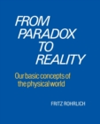 From Paradox to Reality : Our Basic Concepts of the Physical World - Book