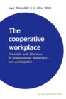 The Cooperative Workplace : Potentials and Dilemmas of Organisational Democracy and Participation - Book
