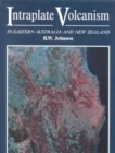 Intraplate Volcanism : In Eastern Australia and New Zealand - Book
