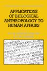 Applications of Biological Anthropology to Human Affairs - Book