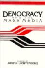 Democracy and the Mass Media : A Collection of Essays - Book