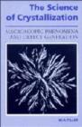 The Science of Crystallization : Macroscopic Phenomena and Defect Generation - Book