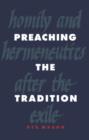 Preaching the Tradition : Homily and Hermeneutics after the Exile - Book