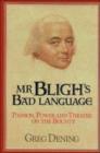 Mr Bligh's Bad Language : Passion, Power and Theater on H. M. Armed Vessel Bounty - Book