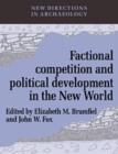 Factional Competition and Political Development in the New World - Book
