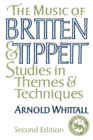 The Music of Britten and Tippett : Studies in Themes and Techniques - Book