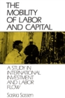 The Mobility of Labor and Capital : A Study in International Investment and Labor Flow - Book