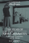 The Films of John Cassavetes : Pragmatism, Modernism, and the Movies - Book