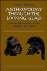 Anthropology through the Looking-Glass : Critical Ethnography in the Margins of Europe - Book