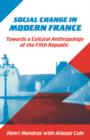 Social Change in Modern France : Towards a Cultural Anthropology of the Fifth Republic - Book