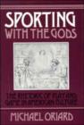 Sporting with the Gods : The Rhetoric of Play and Game in American Literature - Book