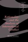 Rationality and the Analysis of International Conflict - Book