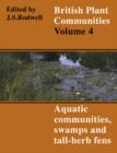 British Plant Communities: Volume 4, Aquatic Communities, Swamps and Tall-Herb Fens : Aquatic Communities, Swamps and Tall-herb Fens v. 4 - Book