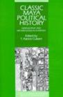 Classic Maya Political History : Hieroglyphic and Archaeological Evidence - Book