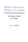Ideals as Interests in Hobbes's Leviathan : The Power of Mind over Matter - Book