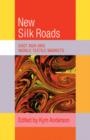 The New Silk Roads : East Asia and World Textile Markets - Book