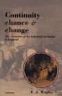 Continuity, Chance and Change : The Character of the Industrial Revolution in England - Book