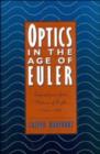 Optics in the Age of Euler : Conceptions of the Nature of Light, 1700-1795 - Book