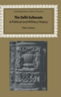 The Delhi Sultanate : A Political and Military History - Book