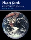 Planet Earth : Cosmology, Geology, and the Evolution of Life and Environment - Book