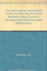 The Neurological Assessment of the Pre-term and Full-term Newborn Infant - Book