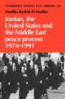 Jordan, the United States and the Middle East Peace Process, 1974-1991 - Book