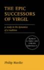 The Epic Successors of Virgil : A Study in the Dynamics of a Tradition - Book