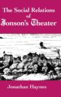 The Social Relations of Jonson's Theater - Book