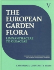The European Garden Flora : A Manual for the Identification of Plants Cultivated in Europe, both Out-of-Doors and under Glass Dicotyledons v.5 - Book