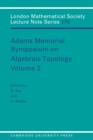 Adams Memorial Symposium on Algebraic Topology: Volume 2 - Book